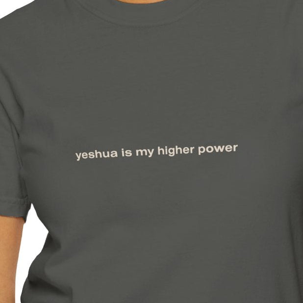yeshua is my higher power | Unisex Comfort Colors® Brand Tee