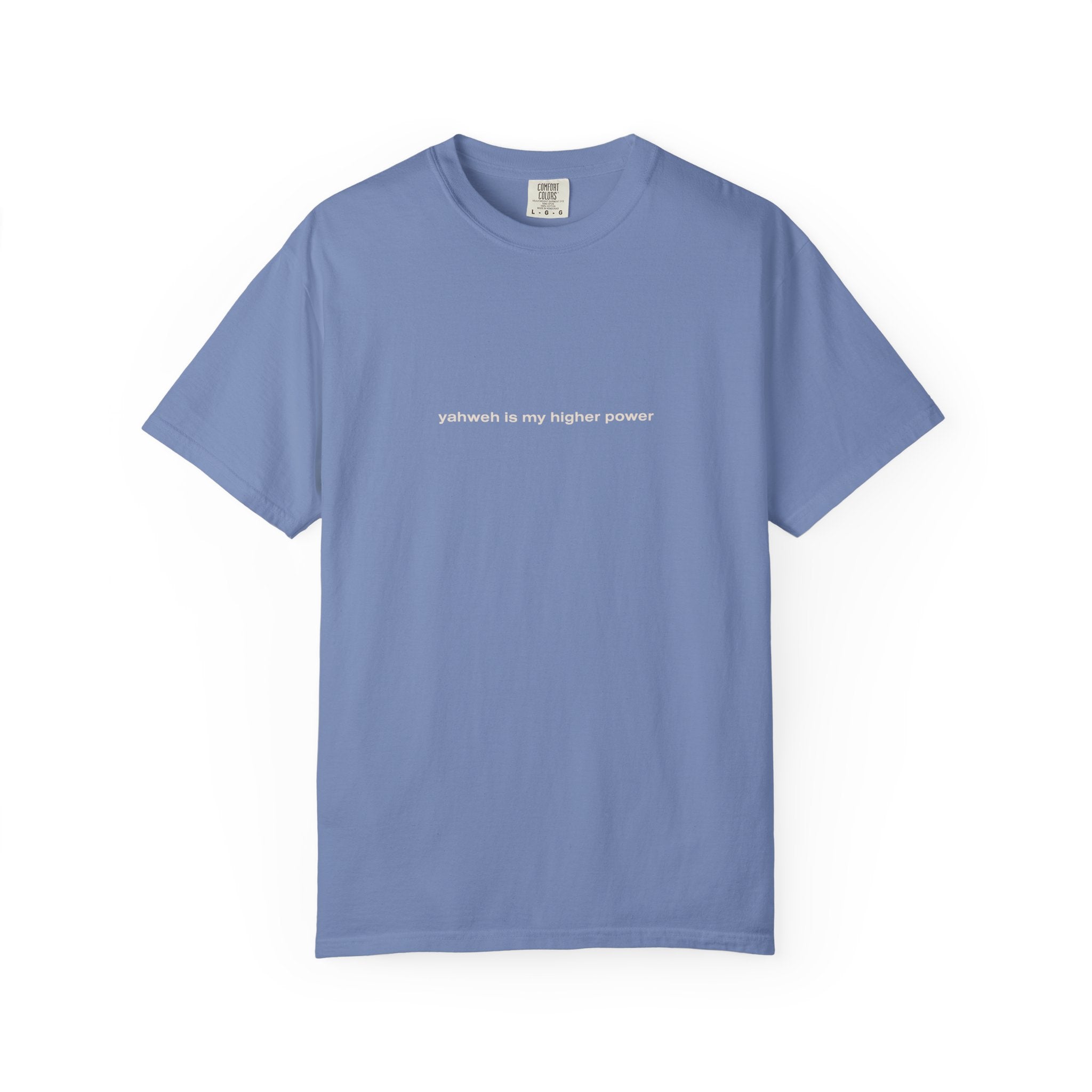 yahweh is my higher power | Comfort Colors® Brand Tee