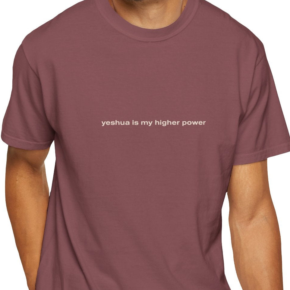 yeshua is my higher power | Unisex Comfort Colors® Brand Tee
