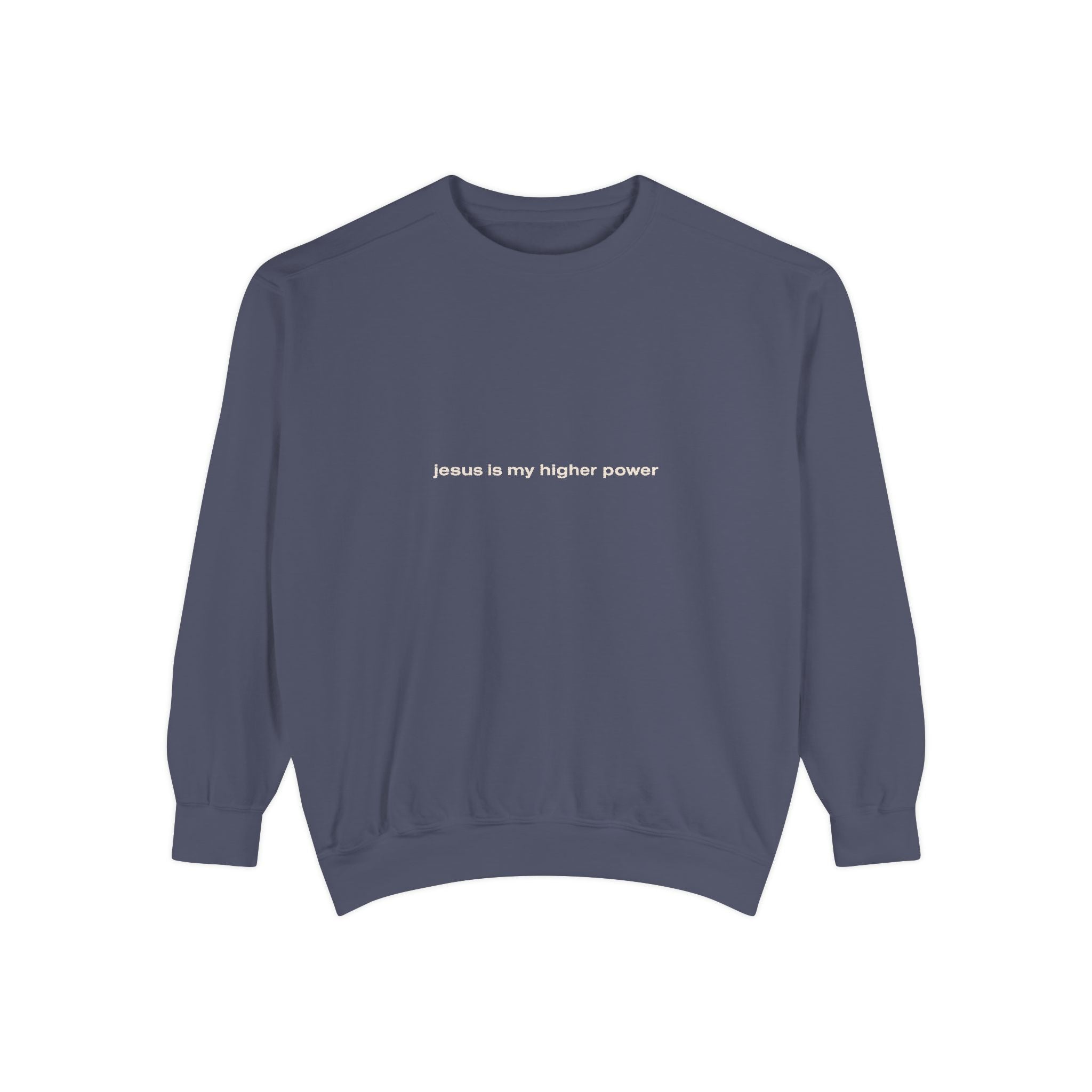 jesus is my higher power | Comfort Colors® Brand Sweatshirt