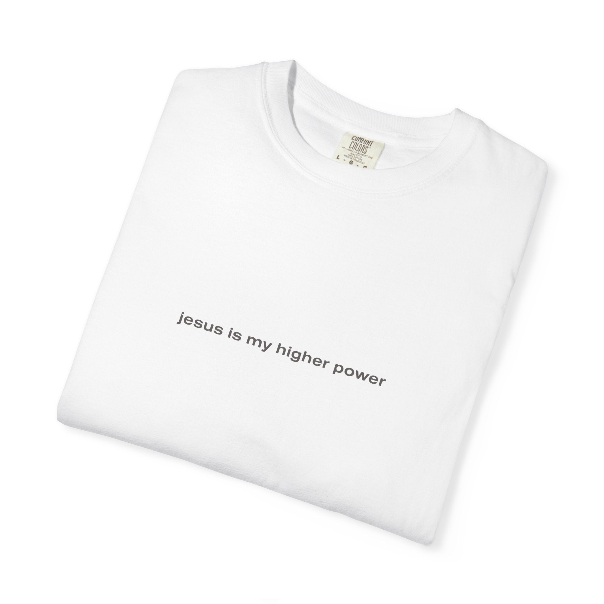jesus is my higher power | Comfort Colors® Brand Tee